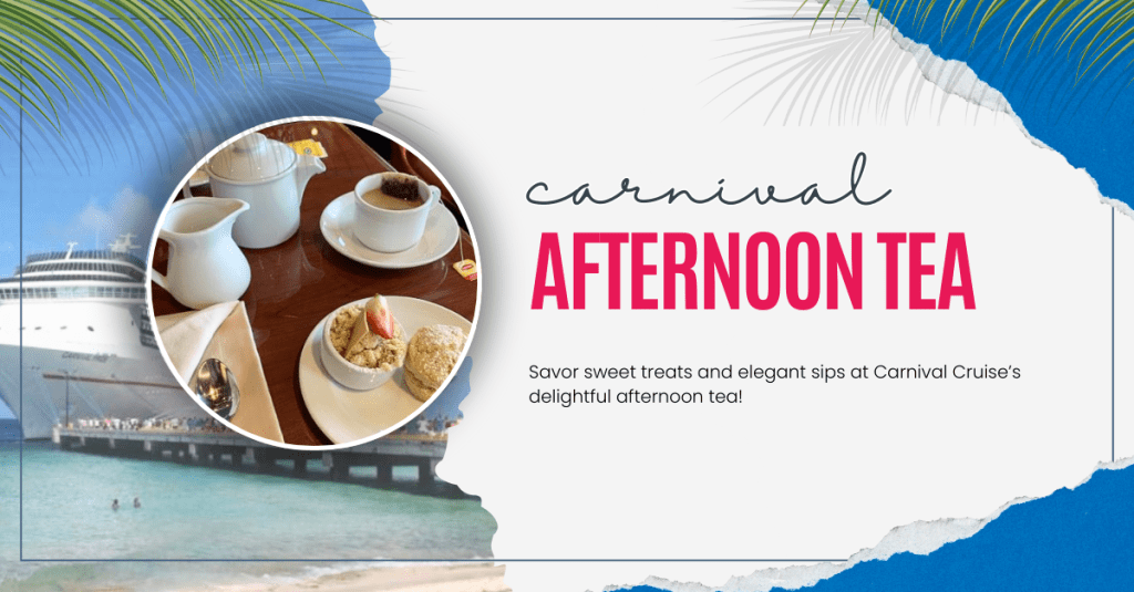 Carnival Cruise Afternoon Tea: A Hidden Gem You Don’t Want to Miss
