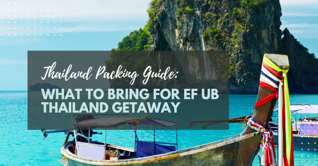 Thailand Packing Guide: What to Bring for EF Ultimate Break Getaway